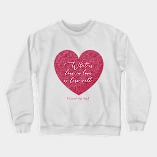 "What is done in love is done well" Crewneck Sweatshirt